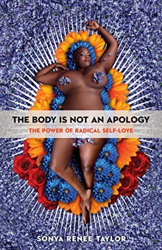 Sonya Renee Taylor: The body is not an apology (2018, Berrett-Koehler Publishers)