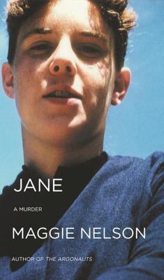 Maggie Nelson: Jane: A Murder