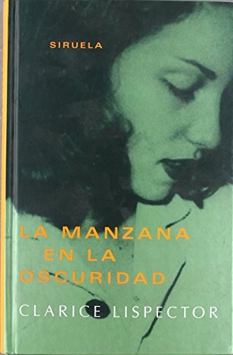 Clarice Lispector: La Manzana En La Oscuridad (Hardcover, Spanish language, Siruela)