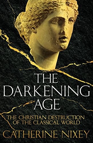 Catherine Nixey: The Darkening Age (Hardcover, Pan Macmillan, MacMillan)