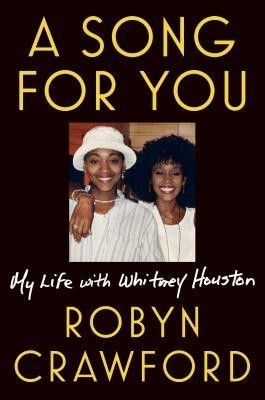 Robyn Crawford: A Song for You: My Life with Whitney Houston (2019, Dutton Books)