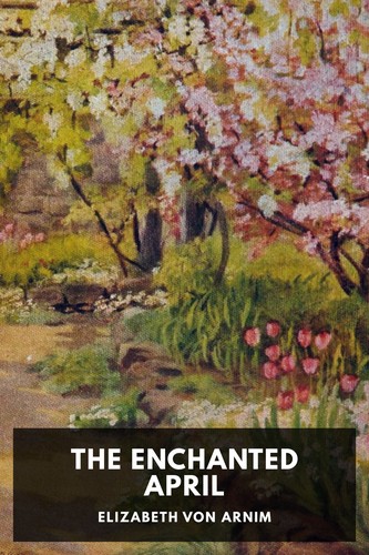 Elizabeth von Arnim: The Enchanted April (2023, Standard Ebooks)