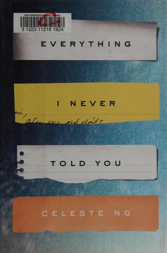 Celeste Ng: Everything I never told you (2014, The Penguin Press)